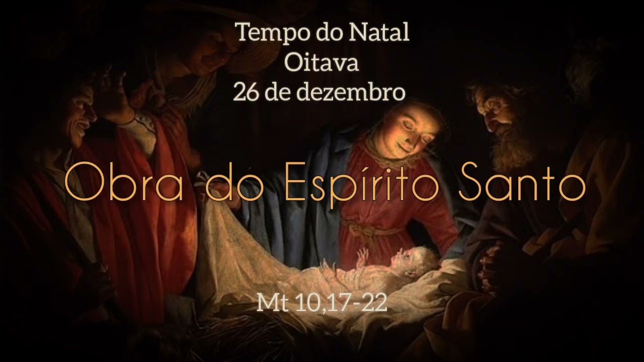 Homilia Diária |Mt 10,17-22| Obra do Espírito Santo (26/12/24)