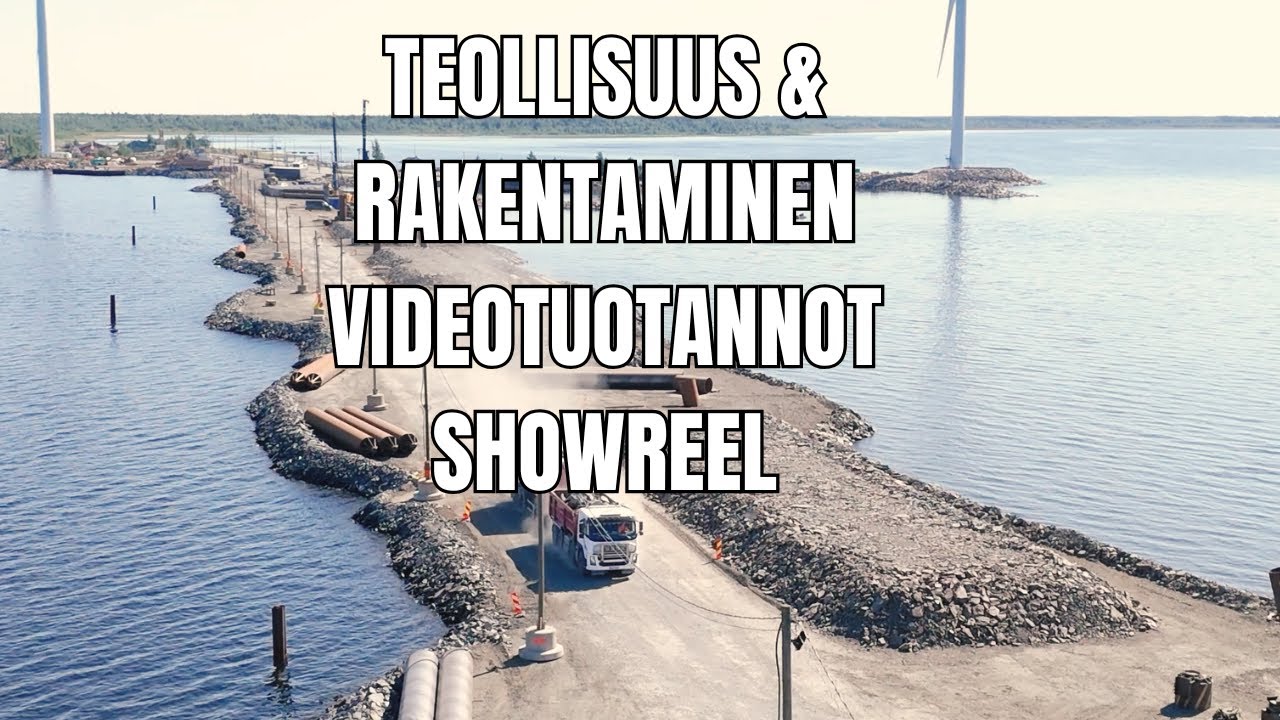 Teollisuus ja rakentaminen showreel | Videotuotannot Petteri Löppönen | Oulu