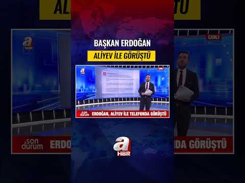 Başkan Erdoğan, Aliyev İle Görüştü! | A Haber