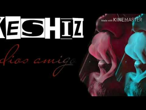 KESHIZ - Adios Amigo (Offical music)