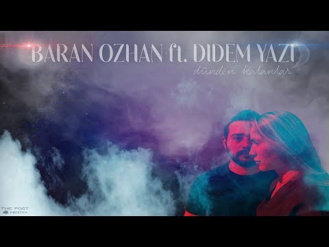 Baran Ozhan - Dünden Kalanlar (feat. Didem Yazi)