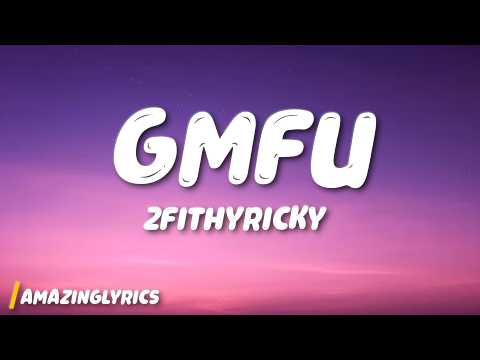 2FithyRicky - GMFU (Lyrics)