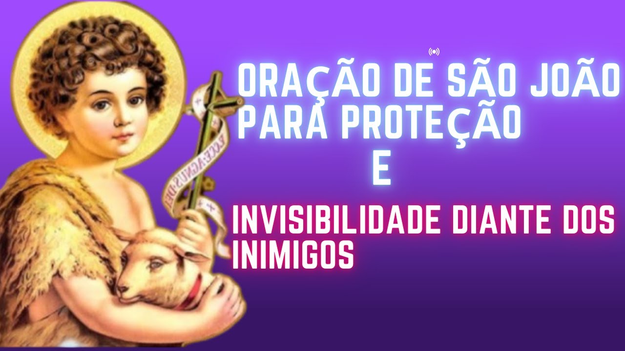Oração de São João para proteção e invisibilidade diante dos inimigos