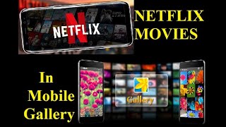 How To Show/Play NETFLIX Download Movie in Phone Gallary || How to download netflix movie in Gallery