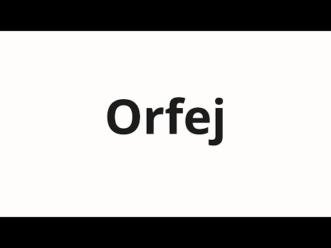How to pronounce Orfej | Орфей (Orpheus in Russian)