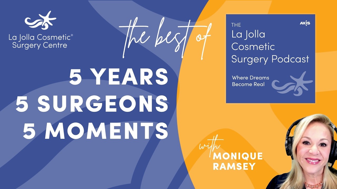 5 Years, 5 Surgeons, 5 Moments: The Best of the La Jolla Cosmetic Podcast
