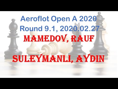 Mamedov, Rauf - Suleymanli, Aydin, Aeroflot Open A 2020, Round 9.1