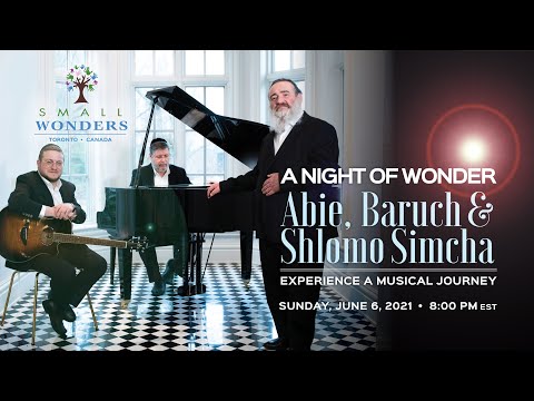 LIVE: A Night of Wonder by Small Wonders: Abie, Baruch & Shlomo Simcha