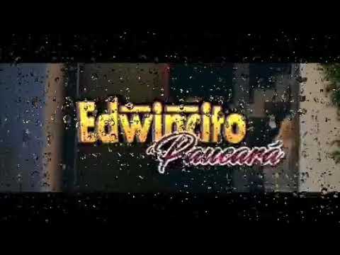 EDWINCITO DE PAUCARÁ tema amigo traicionero 2021