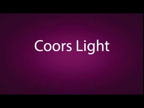 How to pronounce Coors Light
