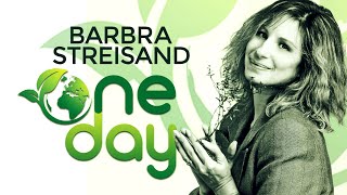Barbra Streisand  - One Day : An Earth Tribute