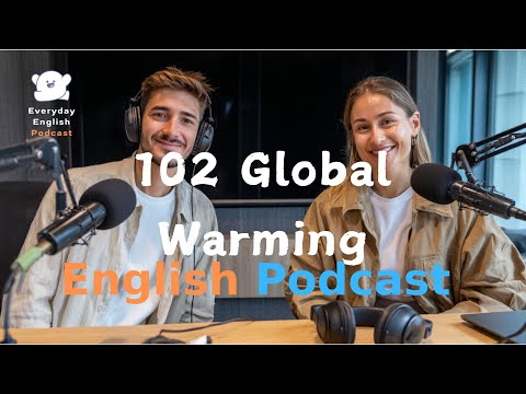 Global Warming | English Conversation |  Learning English With Podcast | Episode 102