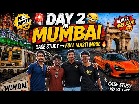 DAY 2 IN MUMBAI 🚨😂 | CASE STUDY → FULL MASTI MODE 🔥