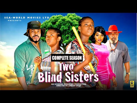 TWO BLIND SISTERS (COMPLETE SEASON) - 2025 Latest Nigerian Nollywood Movie