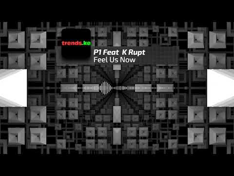 P1 Feat  K Rupt   -   Feel Us Now