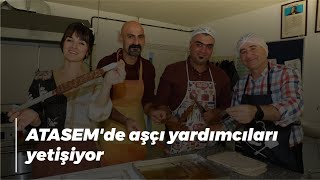 ATASEM'de aşçı yardımcıları yetişiyor