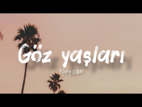 Neysan - Göz yaşları (Sözləri/Lyrics)
