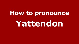 How to pronounce Yattendon