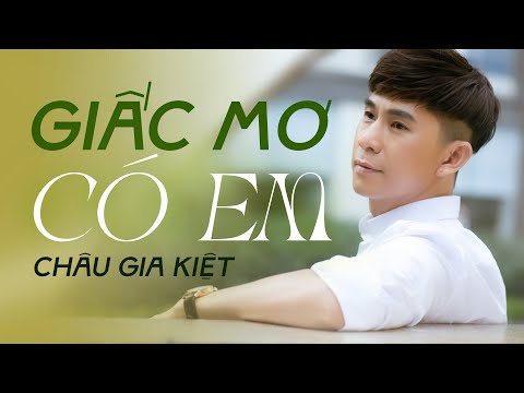 Giấc mơ có em - Châu Gia Kiệt