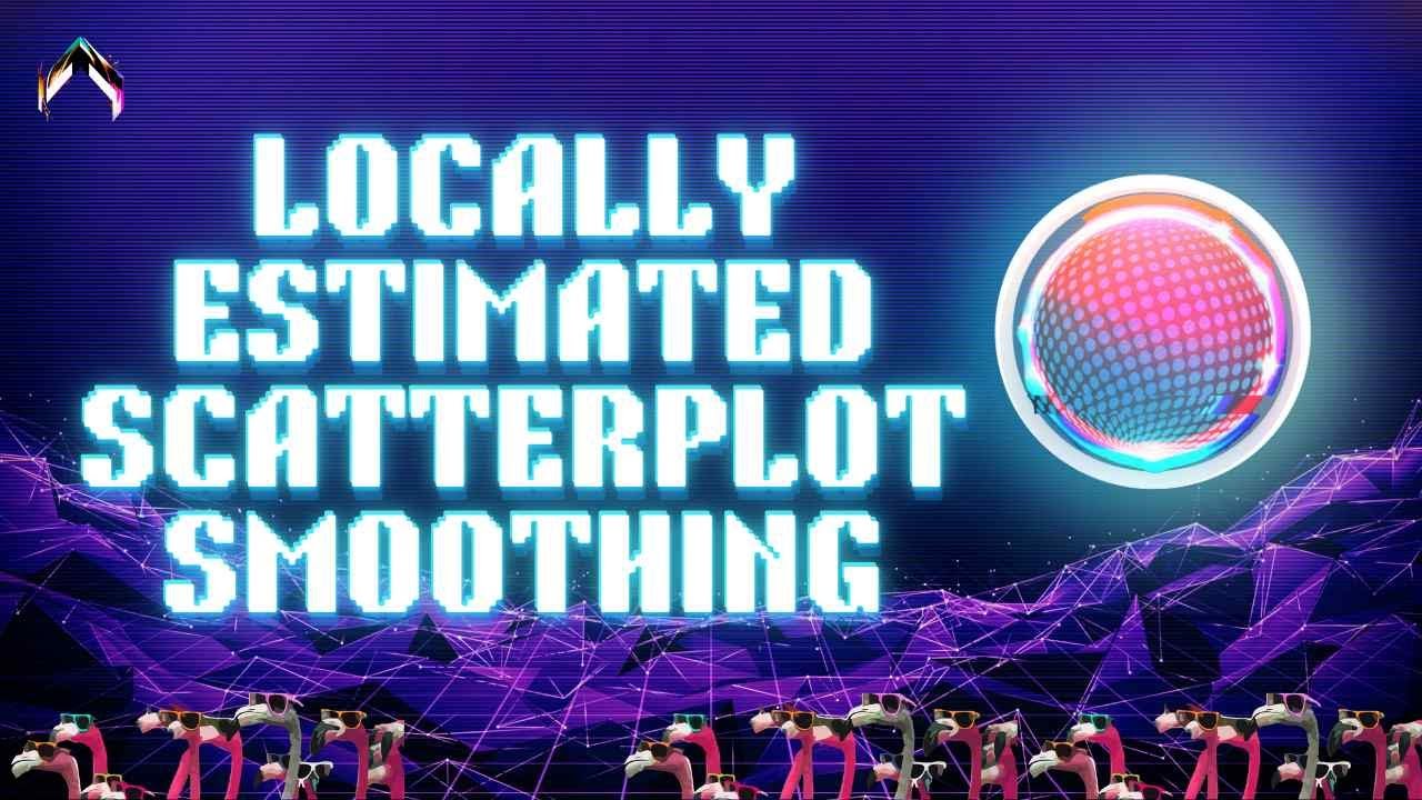 Locally Estimated Scatterplot Smoothing in 60 Seconds | Machine Learning Algorithms