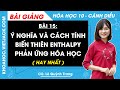 Hóa học 10 Cánh diều Bài 15: Ý nghĩa và cách tính biến thiên enthalpy phản ứng hóa học