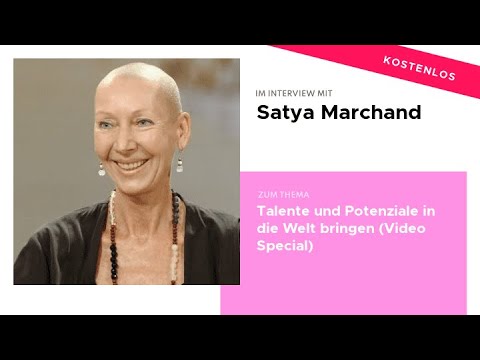 Satya Marchand Talente und Potenziale in die Welt bringen (Video Special)