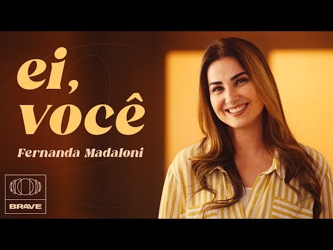Fernanda Madaloni - Ei, Você (Clipe Oficial)  BRAVE
