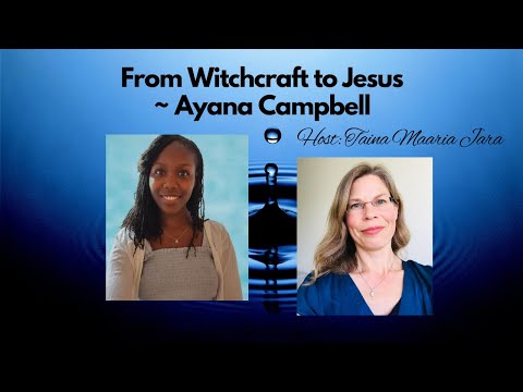 From Witchcraft to Jesus - with Ayana Campbell