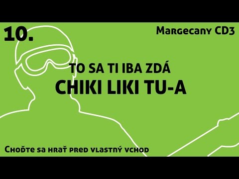 10. Chiki Liki Tu-a - To sa ti iba zdá | Choďte sa hrať pred vlastný vchod
