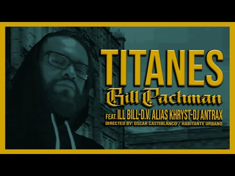 🔥BILL PACHMAN🔥 - TITANES - feat. DV Alias Khryst,  Ill Bill  Dj Antrax  (Video Oficial)
