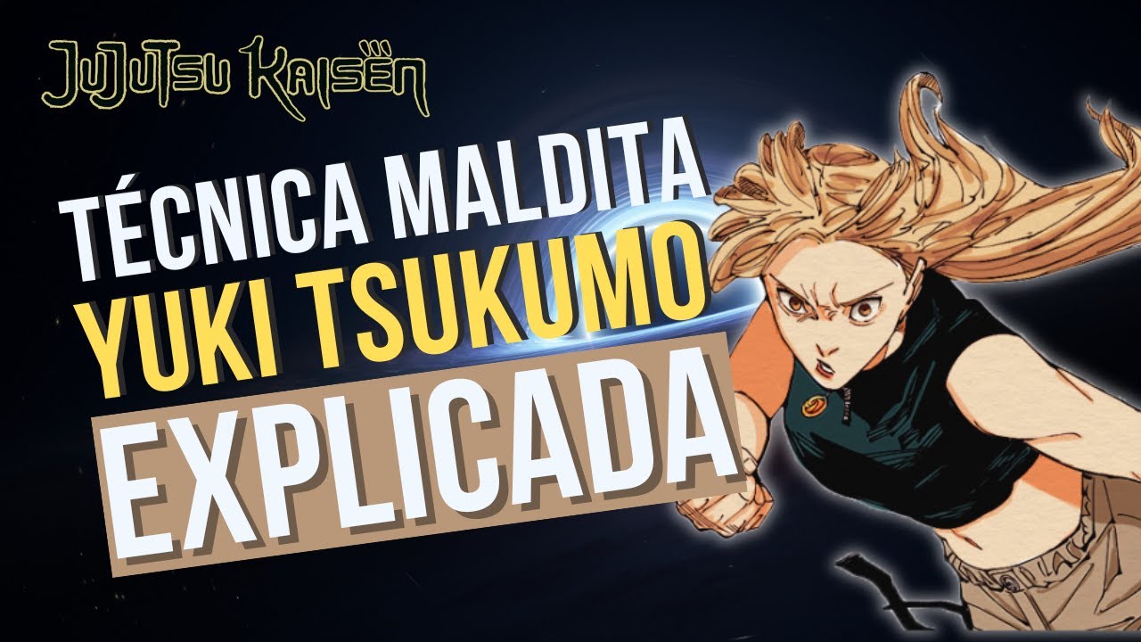 Todo lo que necesitas saber sobre LAS TÉCNICAS MALDITAS de YUKI TSUKUMO | Grulla Comenta