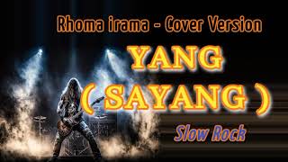 Download lagu YANG - SAYANG ( Rhoma irama ) Cover Slow Rock Version  mp3