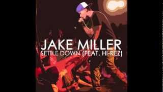 Jake Miller - Settle Down Feat. Hi-Rez