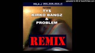 Mila J   Smoke Drink Break Up Ft  Ty Dolla $ign, Kirko Bangz &amp; Problem Remix New