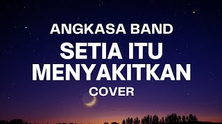 Download lagu SETIA ITU MENYAKITKAN - ANGKASA BAND || JANGAN PERNAH SETIA... mp3