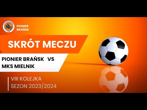 Skrót meczu Pionier Brańsk VS MKS Mielnik (klasa okręgowa 23/24 8 kolejka)