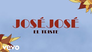 José José - El Triste (Letra/Lyrics)