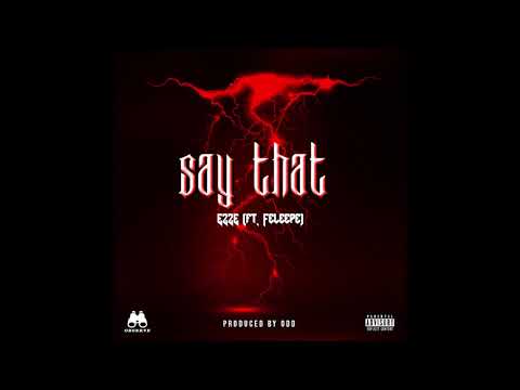 EZZE X ODD - Say That (feat. Feleepe) [Official Audio/Visualizer]