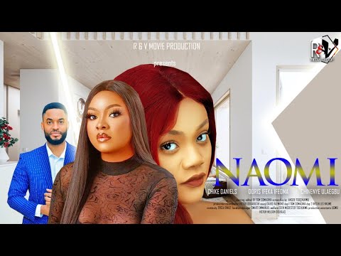 NAOMI. Full 2023 latest nigerian movies||Doris Ifeka||Chike Daniel||Chinenye Ulaegbu