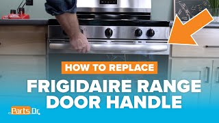 How to Replace or Tighten Your Frigidaire Range Door Handle