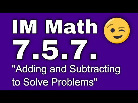 😉 7th Grade, Unit 5, Lesson 7 "Adding and Subtracting to Solve Problems"  IM Math