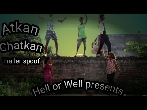 Atkan Chatkan ||trailer||trailer spoof||Hell or Well presents