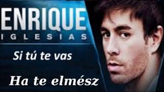 Enrique Iglesias - Si Tú Te Vas /Ha te elmész (English lyrics/Magyar felirat)