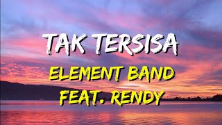 Download lagu Element - Tak Tersisa feat. Rendy (Lirik) mp3