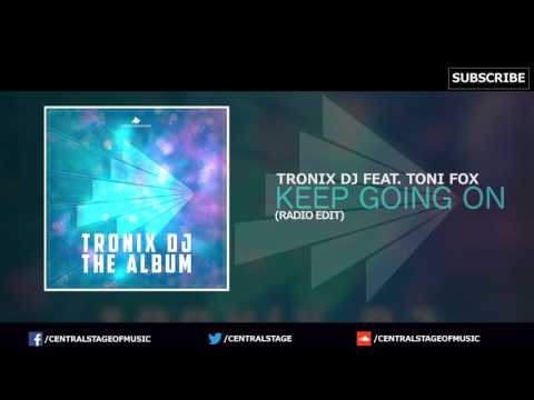 Tronix DJ Feat. Toni Fox - Keep going on (Radio Edit) // CENTRAL STAGE OF MUSIC