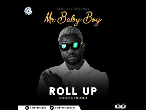 Mr,Baby Boy  Roll Up (Audio)