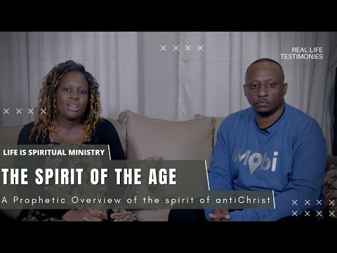 Life Is Spiritual Presents: The Spirit of The Age - A Prophetic Overview of the spirit of antiChrist