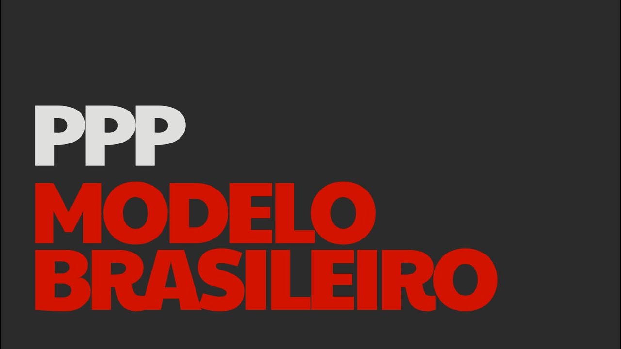 Modelo brasileiro das Parcerias Público-Privadas