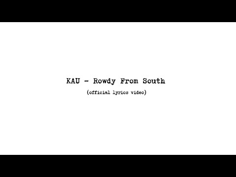 KAU - Rowdy From South (official lyrics video)