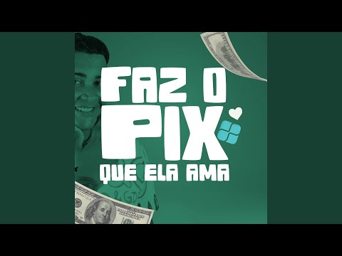 Faz o Pix Que Ela Ama